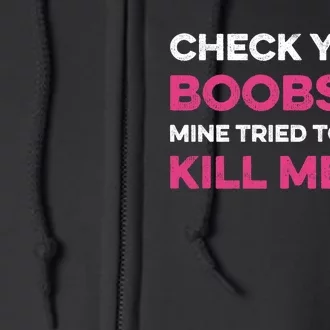 Check Your Boobs Mine Tried To Kill Me Breast Cancer Design Full Zip Hoodie