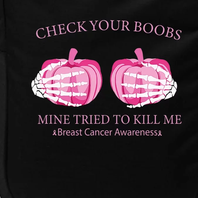 Check Your Boobs Mine Tried To Kill Me Breast Cancer Pumpkin Impact Tech Backpack