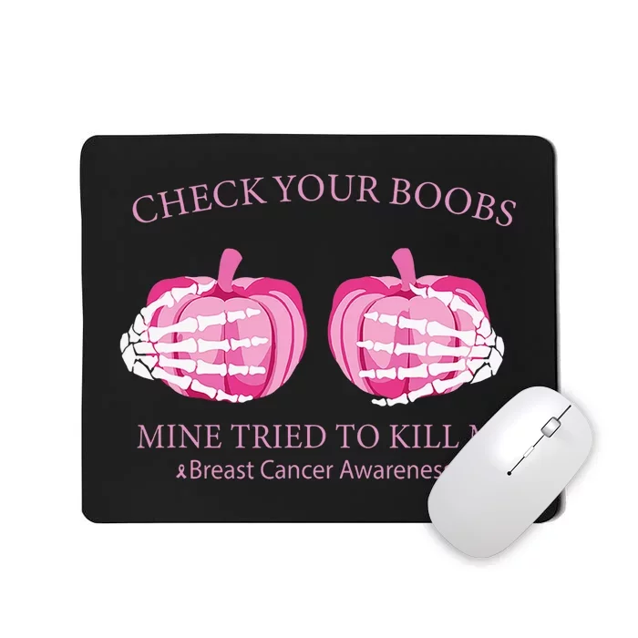 Check Your Boobs Mine Tried To Kill Me Breast Cancer Pumpkin Mousepad