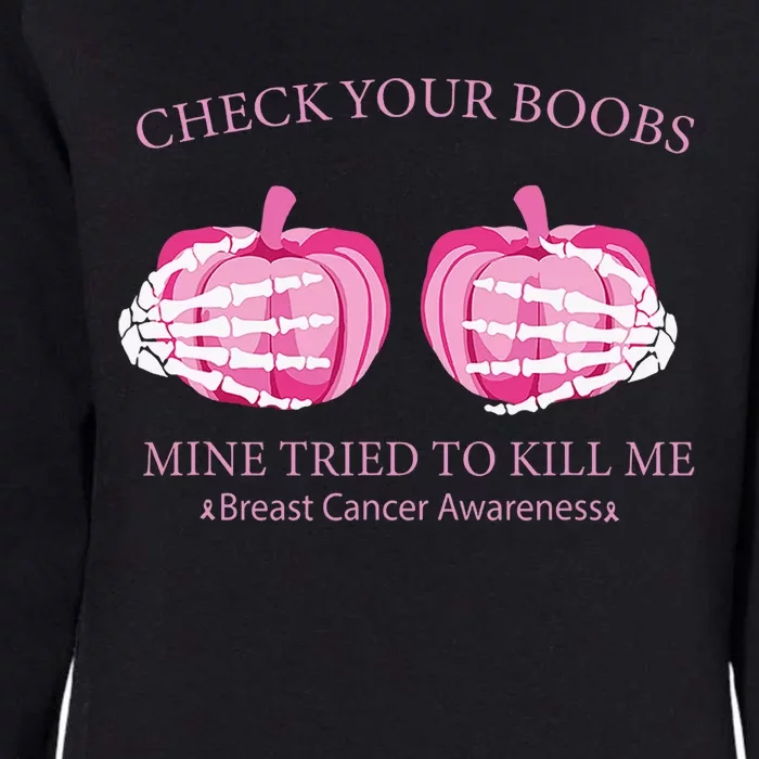 Check Your Boobs Mine Tried To Kill Me Breast Cancer Pumpkin Womens California Wash Sweatshirt