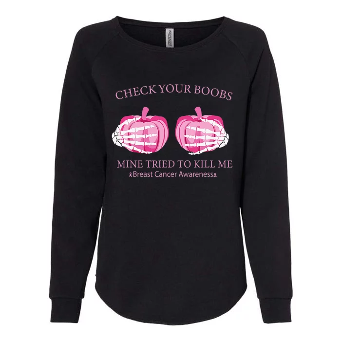 Check Your Boobs Mine Tried To Kill Me Breast Cancer Pumpkin Womens California Wash Sweatshirt