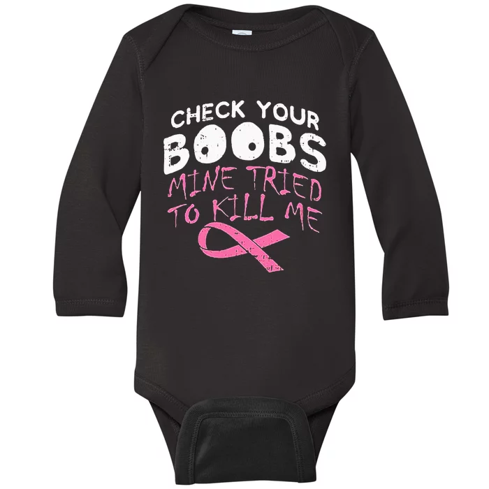 Check Your Boobs Mine Tried To Kill Me Funny Breast Cancer Baby Long Sleeve Bodysuit