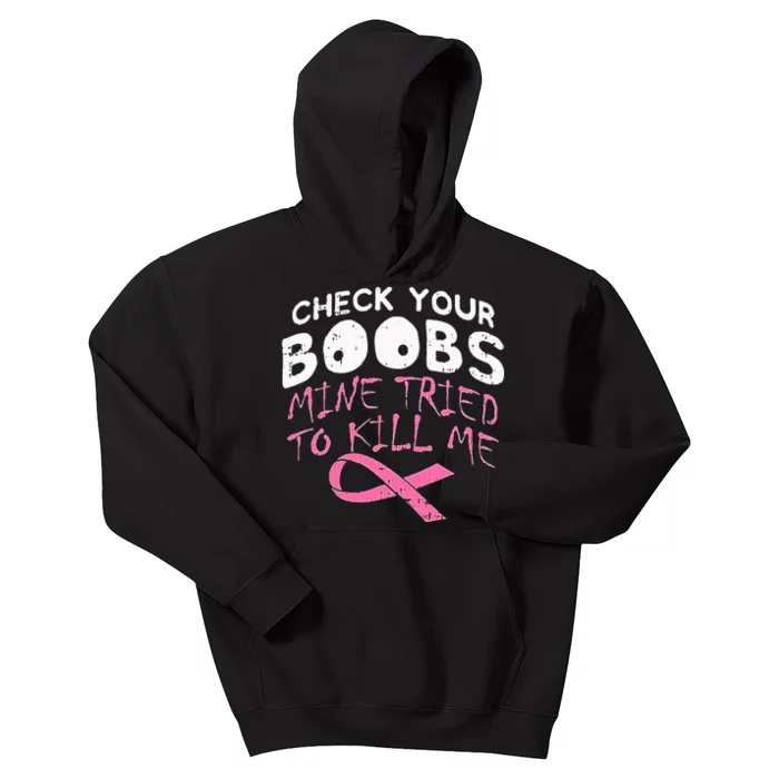 Check Your Boobs Mine Tried To Kill Me Funny Breast Cancer Kids Hoodie