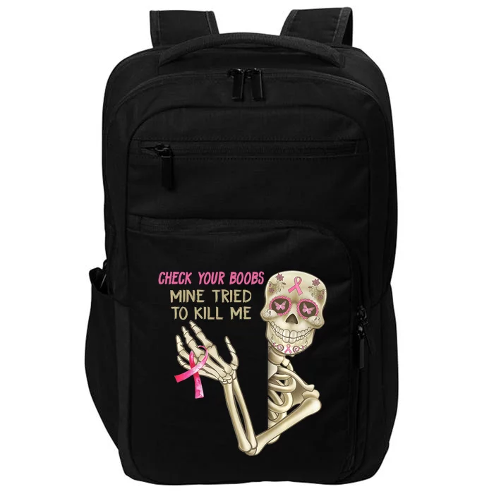 Check Your Boobs Mine Tried To Kill Me Skeleton Impact Tech Backpack