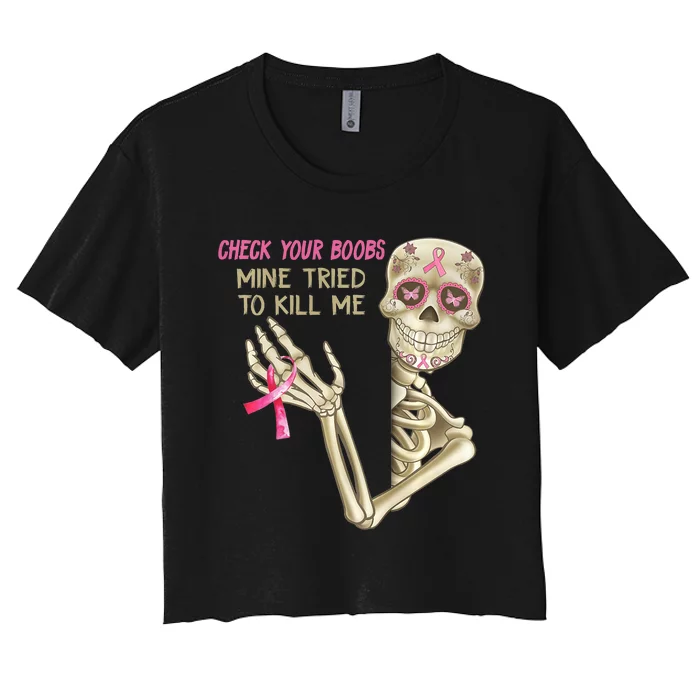 Check Your Boobs Mine Tried To Kill Me Skeleton Women's Crop Top Tee