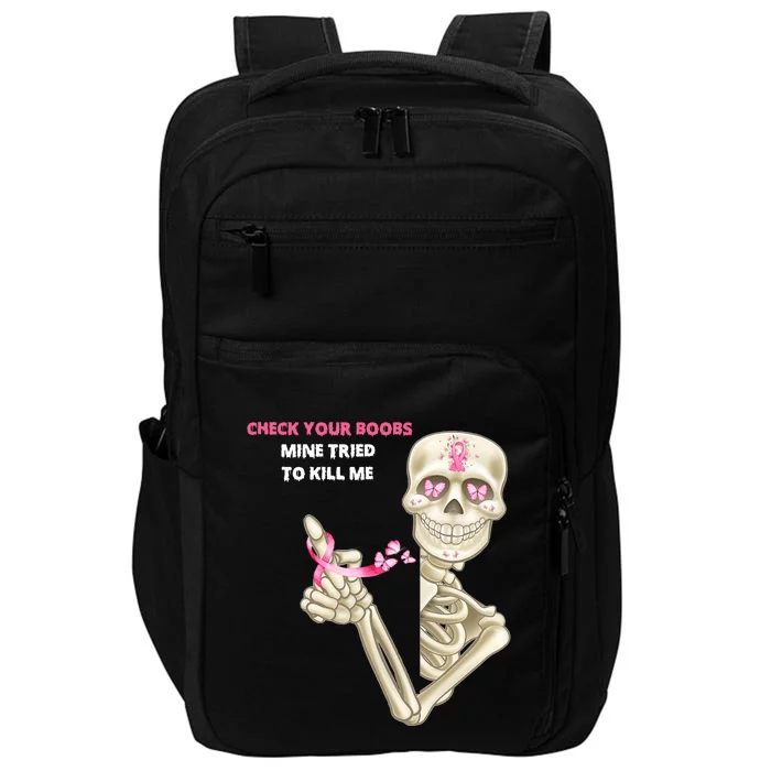 Check Your Boobs Mine Tried To Kill Me Sugar Skull Skeleton Impact Tech Backpack