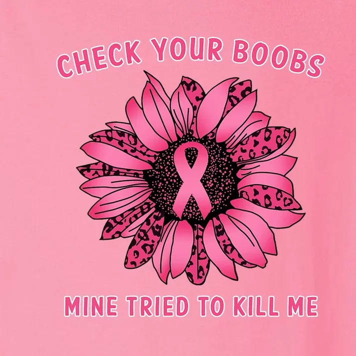 Check Your Boobs Mine Tried To Kill Me Sunflower Design Toddler Long Sleeve Shirt