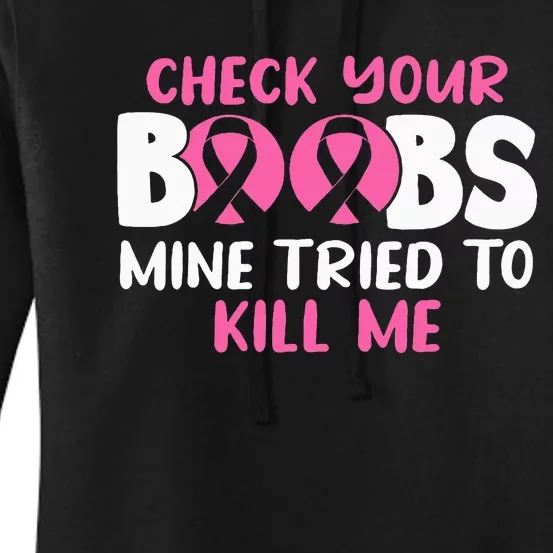 Check Your Boobs Mine Tried To Kill Me Women's Pullover Hoodie