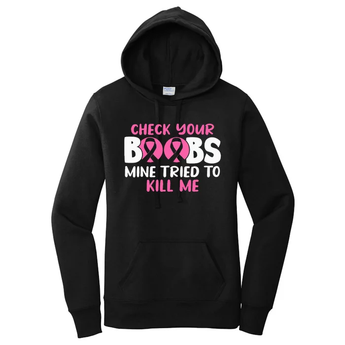 Check Your Boobs Mine Tried To Kill Me Women's Pullover Hoodie