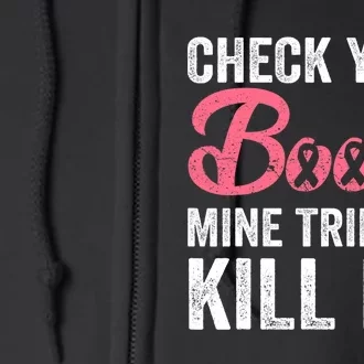 Check Your Boobs Breast Cancer Survivor Cancer Fighter Full Zip Hoodie