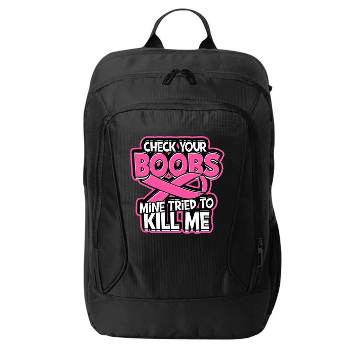 Check Your Boobs Mine Tried To Kill Me Breast Cancer City Backpack