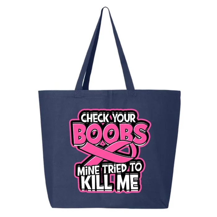 Check Your Boobs Mine Tried To Kill Me Breast Cancer 25L Jumbo Tote