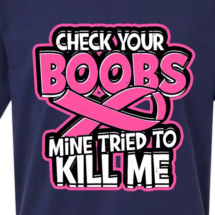 Check Your Boobs Mine Tried To Kill Me Breast Cancer Sueded Cloud Jersey T-Shirt