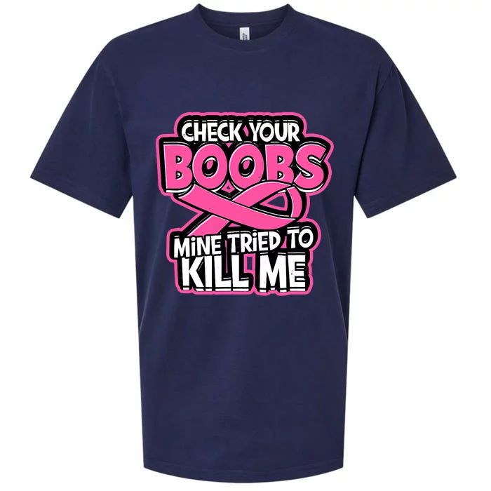 Check Your Boobs Mine Tried To Kill Me Breast Cancer Sueded Cloud Jersey T-Shirt