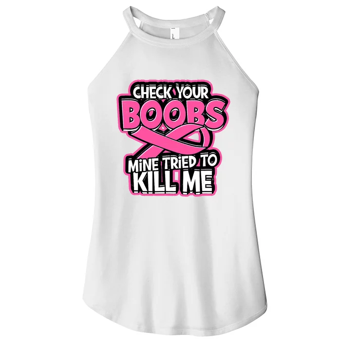 Check Your Boobs Mine Tried To Kill Me Breast Cancer Womens Perfect Tri Rocker Tank 4382