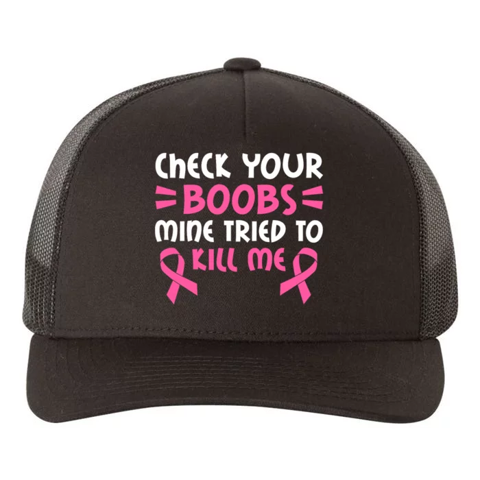 Check Your Boobs Mine Tried To Kill Me Ribbon Yupoong Adult 5-Panel Trucker Hat