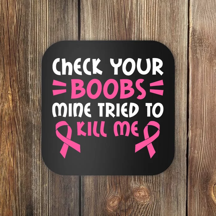 Check Your Boobs Mine Tried To Kill Me Ribbon Coaster