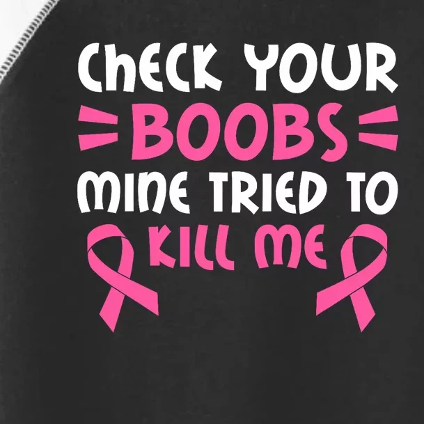 Check Your Boobs Mine Tried To Kill Me Ribbon Toddler Fine Jersey T-Shirt