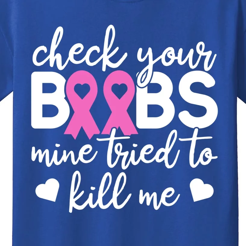 Check Your Boobies Breast Cancer Awareness Fight Cancer Gift Kids T-Shirt