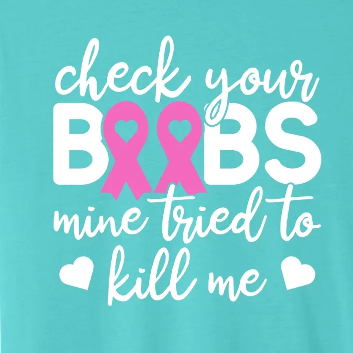 Check Your Boobies Breast Cancer Awareness Fight Cancer Gift ChromaSoft Performance T-Shirt