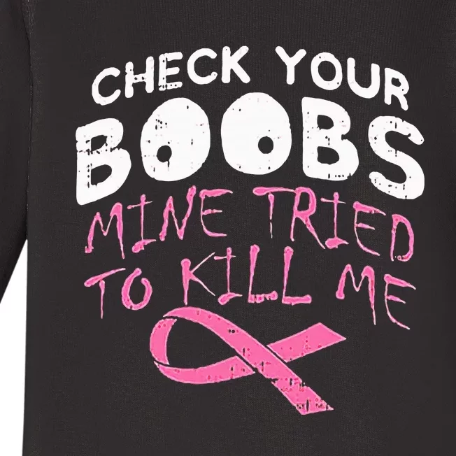 Check Your Boobs Mine Tried To Kill Me Funny Breast Cancer Baby Long Sleeve Bodysuit