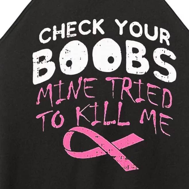 Check Your Boobs Mine Tried To Kill Me Funny Breast Cancer Women’s Perfect Tri Rocker Tank