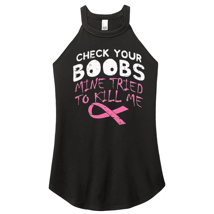 Check Your Boobs Mine Tried To Kill Me Funny Breast Cancer Women’s Perfect Tri Rocker Tank