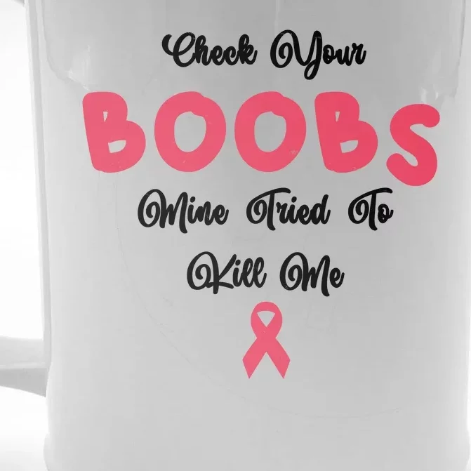 Check Your Boobs Mine Tried To Kill Me Breast Cancer Front & Back Beer Stein