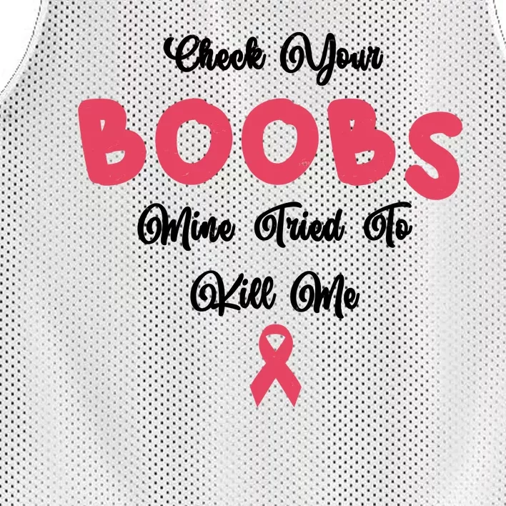 Check Your Boobs Mine Tried To Kill Me Breast Cancer Mesh Reversible Basketball Jersey Tank