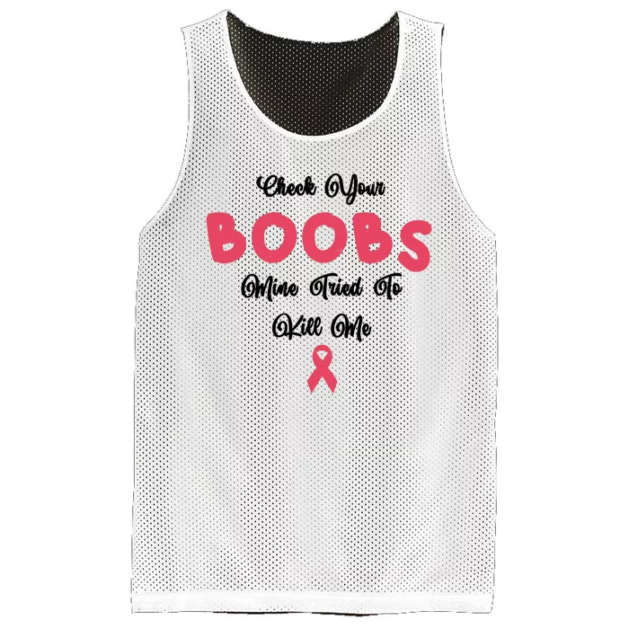 Check Your Boobs Mine Tried To Kill Me Breast Cancer Mesh Reversible Basketball Jersey Tank