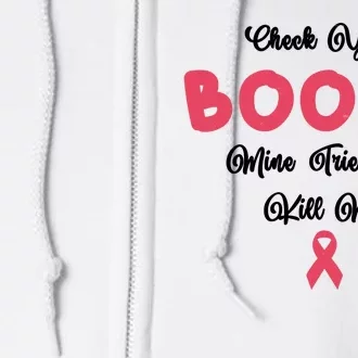 Check Your Boobs Mine Tried To Kill Me Breast Cancer Full Zip Hoodie