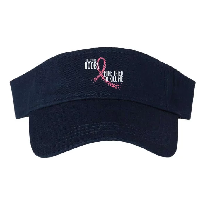 Check Your Boobs Mine Tried To Kill Me Pink Ribbon Heart Breast Cancer Valucap Bio-Washed Visor