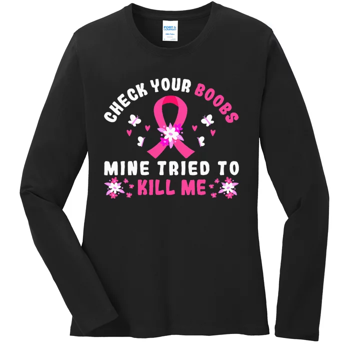 Check Your Boobs Mine Tried To Kill Me Ladies Long Sleeve Shirt