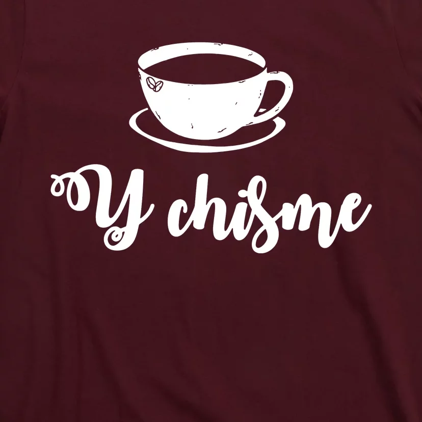 Cafecito Y Chisme Cafecito Chismosa Spanish Spanglish Latina Proud T-Shirt