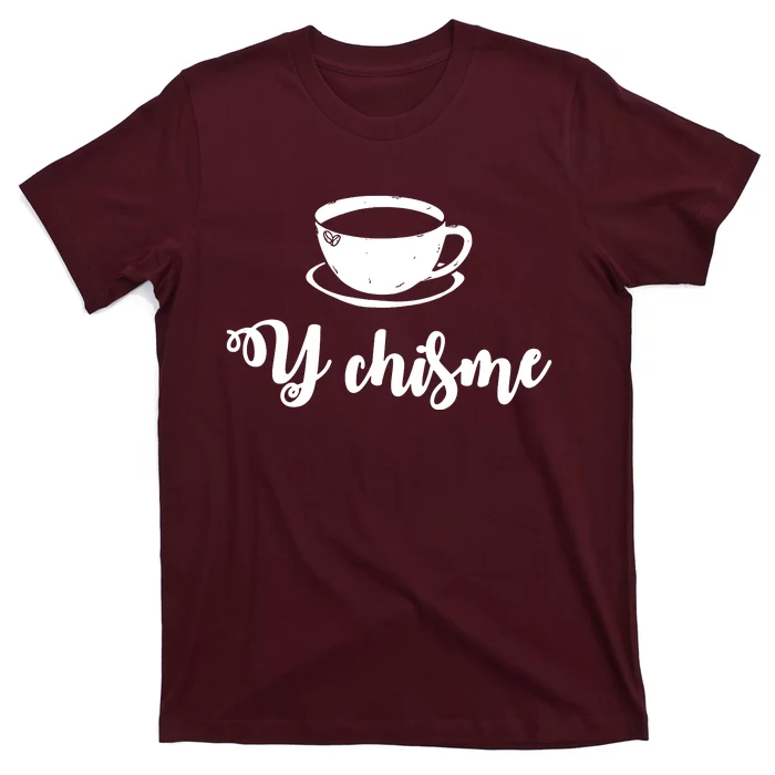 Cafecito Y Chisme Cafecito Chismosa Spanish Spanglish Latina Proud T-Shirt