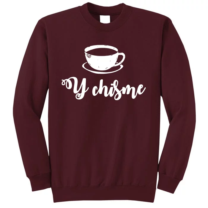 Cafecito Y Chisme Cafecito Chismosa Spanish Spanglish Latina Proud Tall Sweatshirt