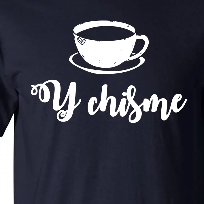 Cafecito Y Chisme Cafecito Chismosa Spanish Spanglish Latina Proud Tall T-Shirt