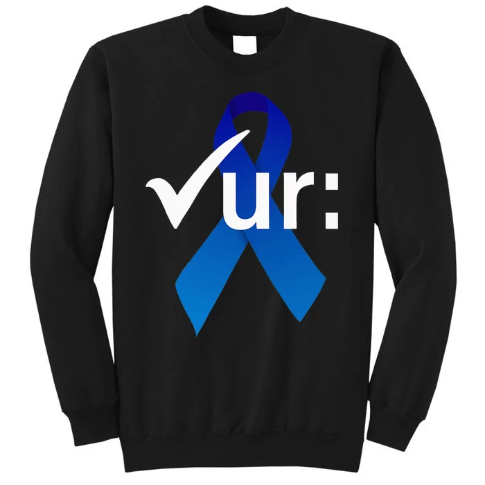 Check Your Colon Colorectal Cancer Awareness Blue Ribbon Tall Sweatshirt