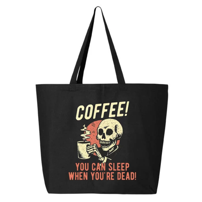 Coffee You Can Sleep When YouRe Dead Skeleton Coffee Lover 25L Jumbo Tote