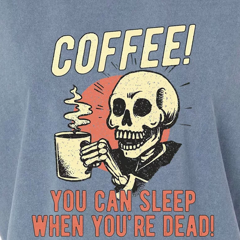 Coffee You Can Sleep When YouRe Dead Skeleton Coffee Lover Garment-Dyed Women's Muscle Tee