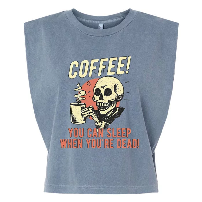 Coffee You Can Sleep When YouRe Dead Skeleton Coffee Lover Garment-Dyed Women's Muscle Tee