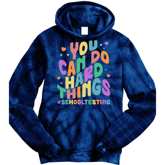 Cute You Can Do Hard Things #School Testing Tie Dye Hoodie