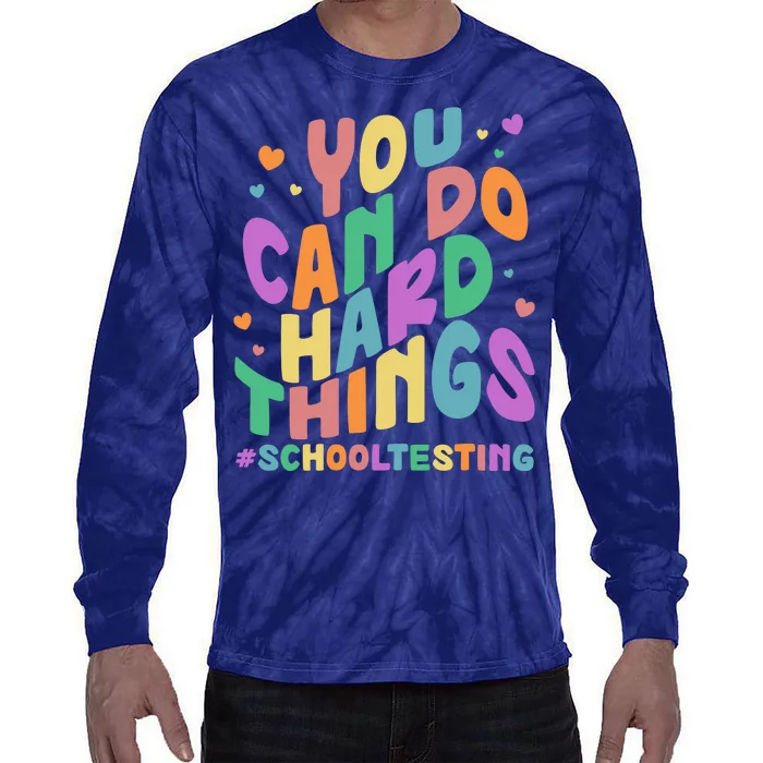 Cute You Can Do Hard Things #School Testing Tie-Dye Long Sleeve Shirt