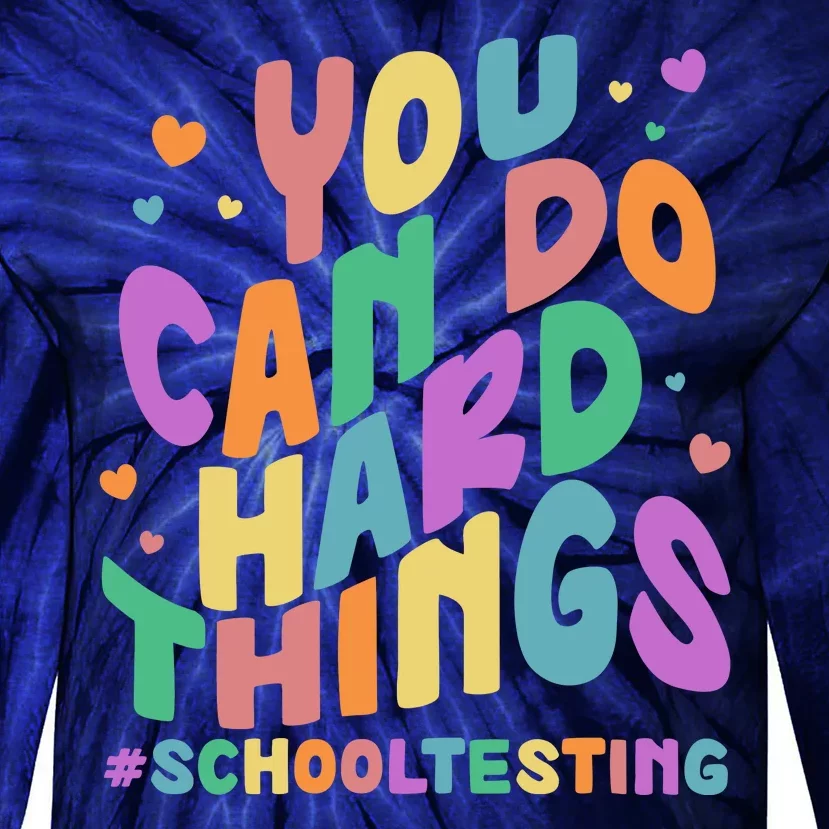 Cute You Can Do Hard Things #School Testing Tie-Dye Long Sleeve Shirt