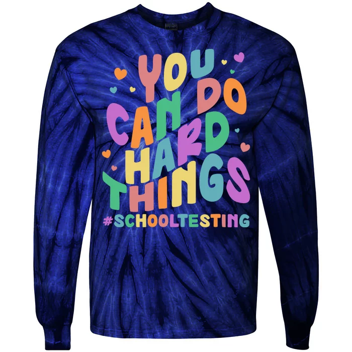 Cute You Can Do Hard Things #School Testing Tie-Dye Long Sleeve Shirt