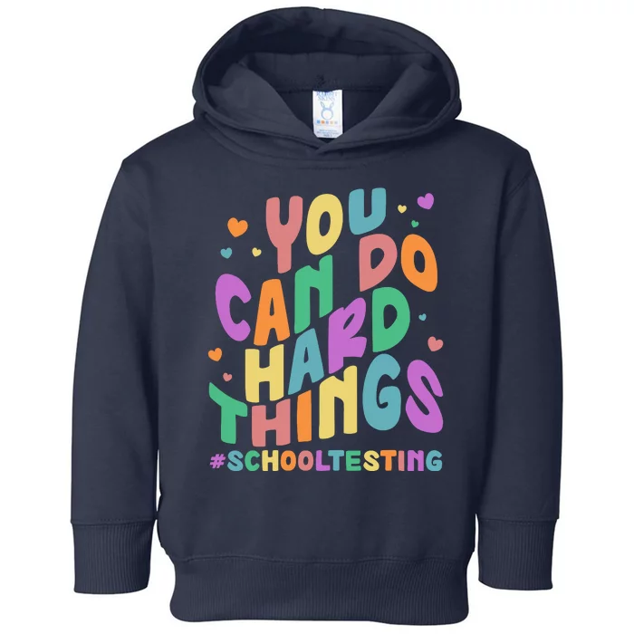 Cute You Can Do Hard Things #School Testing Toddler Hoodie