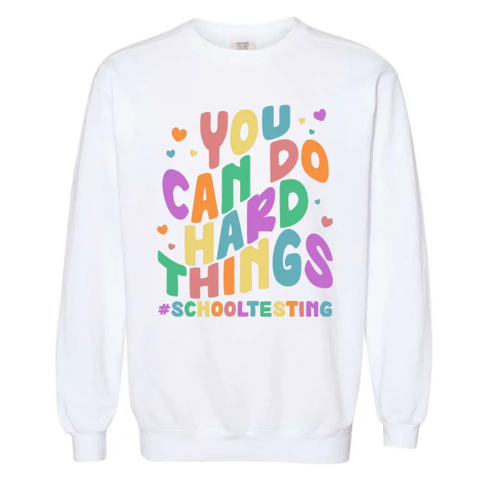 Cute You Can Do Hard Things #School Testing Garment-Dyed Sweatshirt