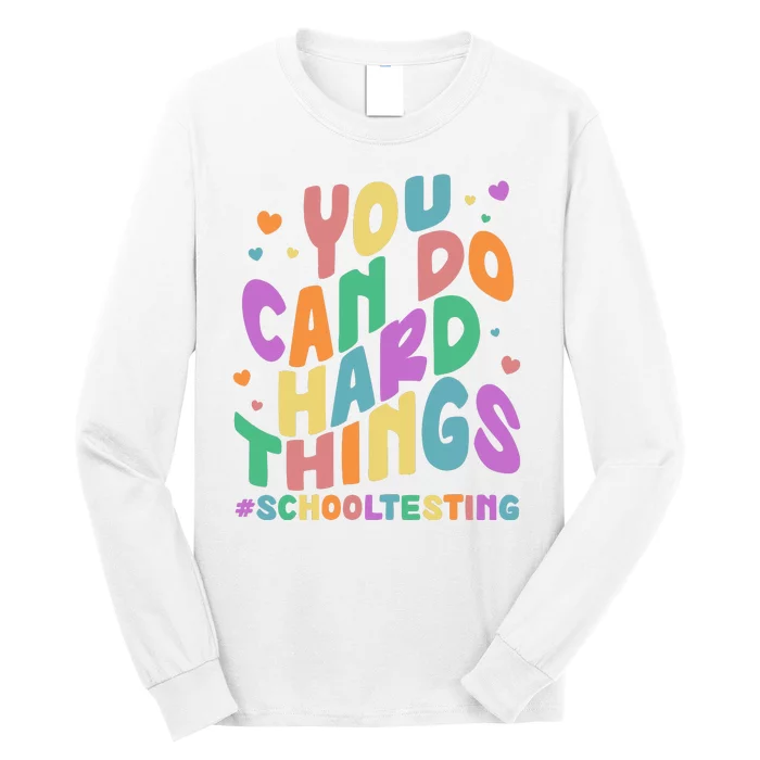 Cute You Can Do Hard Things #School Testing Long Sleeve Shirt