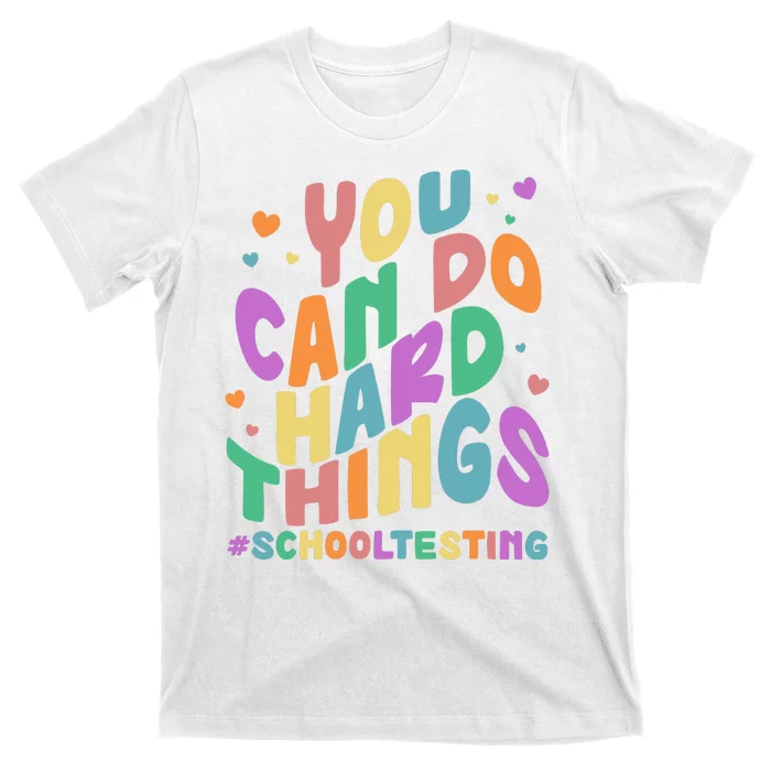 Cute You Can Do Hard Things #School Testing T-Shirt