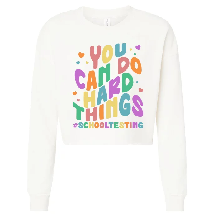 Cute You Can Do Hard Things #School Testing Cropped Pullover Crew